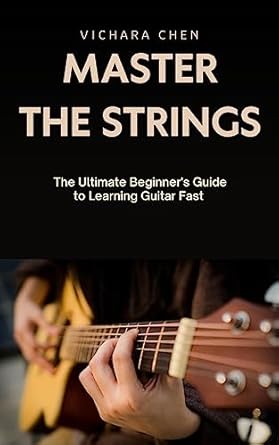 Master the Strings (Best Beginner Guitar Book): The Ultimate Beginner's ...