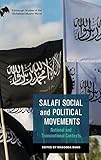 Salafi Social and Political Movements: National and Transnational Contexts (Edinburgh Studies of the Globalised Muslim World)