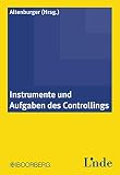 Instrumente und Aufgaben des Controllings: Mit zahlreichen empirischen Befunden