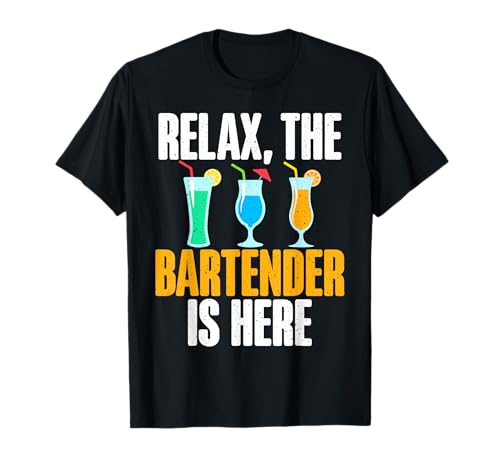 Relax the Bartender is here Bartender T-Shirt