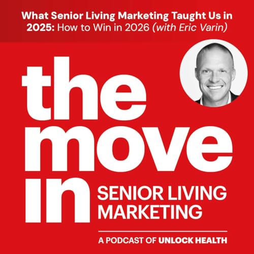 What Senior Living Marketing Taught Us in 2025, and How to Win in 2026 with Eric Varin copertina