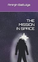 THE MISSION IN SPACE 1656357909 Book Cover