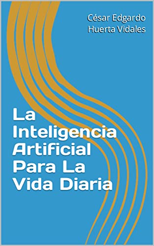 La Inteligencia Artificial Para La Vida Diaria La Inteligencia Artificial Para La Vida Diaria