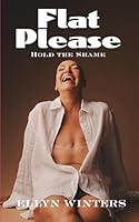 FLAT PLEASE HOLD THE SHAME: One woman's breast cancer journey from self-exam to double mastectomy to flat (and everything in between) B0CHDKFWBR Book Cover
