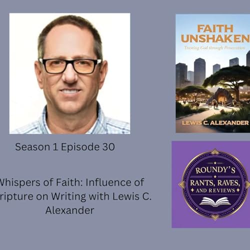 Whispers of Faith: Influence of Scripture on Writing with Lewis C Alexander
