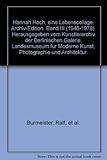  Hannah Hoch, eine Lebenscollage. Archiv-Edition. Band III (1946-1978). Herausgegeben vom Kunstlerarchiv der Berlinischen Galerie, Landesmuseum fur Moderne Kunst, Photographie und Architektur.