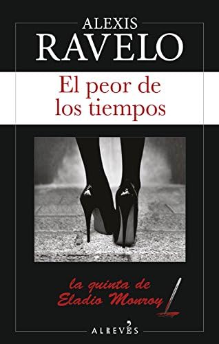 El peor de los tiempos (Eladio Monroy nº 5)