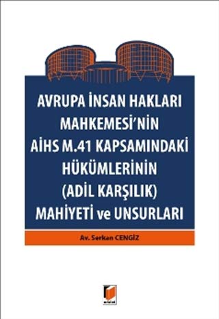 Avrupa İnsan Hakları Mahkemesinin AİHS M. 41 Kapsamındaki Hükümlerinin (Adil Karşılık) Mahiyeti ve Unsurları