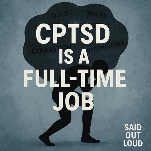 19. CPTSD is a Full-Time Job