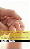 Mães são flores de amor e raízes de coragem: Este livro é um presente para quem nunca desiste, mas reinventa-se a cada dia. (Portuguese Edition)