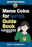 Meme Coins for Nerds: Meme Coins,Cryptocurrency,Investing in Meme Coins,Meme Coin Guide,Blockchain,NFT,Web3,Dogecoin,Shiba Inu,Pepe Coin (English Edition)
