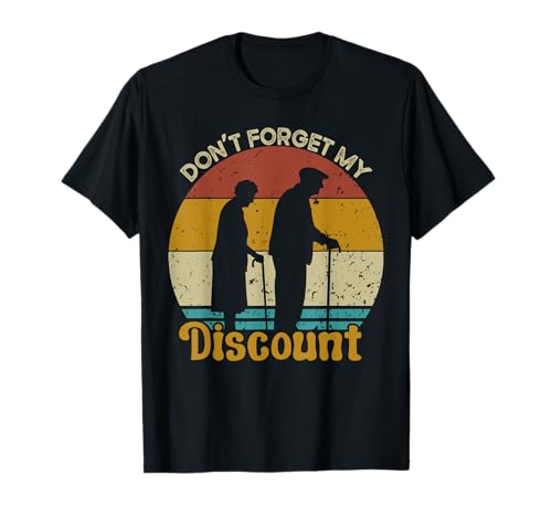 Don't Forget My Discount Funny Old People Día del Padre Camiseta
