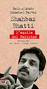Shahbaz Bhatti. L'aquila del Pakistan