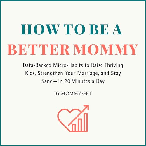 Audiobook: How to Be a Better Mommy by Mommy GPT episode artwork