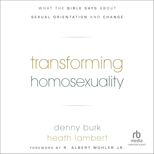 Transforming Homosexuality | Denny Burk, Heath Lambert, R. Albert Mohler Jr. - foreword episode artwork