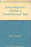 Some M(other) Stories, a Parenthetical Tale 1887040110 Book Cover