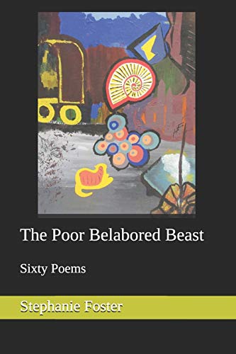 The Poor Belabored Beast: Sixty Poems