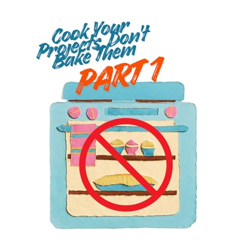 Cook Your Projects, Don't Bake Them: Project Design Takeaways From a Fixer of Broken Things - Part 1