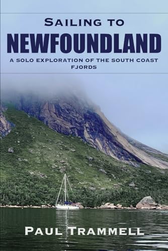 Sailing to Newfoundland: A Solo Exploration of the South Coast Fjords