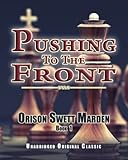libros de orison swett marden gratis  PUSHING TO THE FRONT: UNABRIDGED ORIGINAL CLASSIC