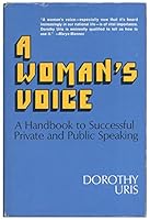 A Woman's Voice: A Handbook to Successful Private and Public Speaking 0812817168 Book Cover