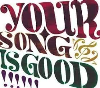 Amazon.co.jp: YOUR SONG IS GOOD: ミュージック