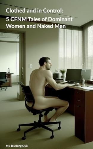Vestido e no controle: 5 contos CFNM de mulheres dominantes e homens nus