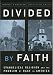 Divided by Faith: Evangelical Religion and the Problem of Race in America