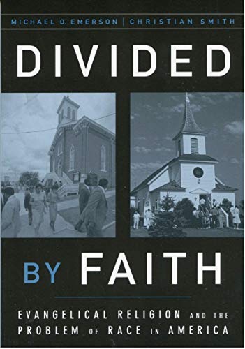 Divided by Faith: Evangelical Religion and the Problem of Race in America