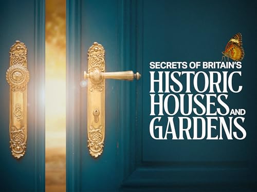 Secrets of Britain's Historic Houses and Gardens