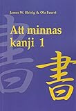 dr heisig kronberg  Att minnas kanji, vol. 1: De japanska skrivtecknens skrivning och betydelse