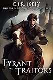 Tyrant of Traitors (William of Alamore Series Book 5)