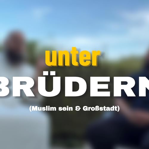 『Podcast / Ein GESPRÄCH unter BRÜDERN - als Muslim in der Großstadt』のカバーアート