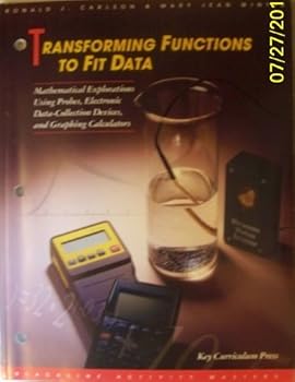 Paperback Transforming Functions to Fit Data: Mathematical Explorations Using Probes, Electronic Data-Collection Devices, and Graphing Calculators Book