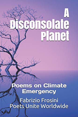 A Disconsolate Planet: Poems on Climate Emergency (Poetry of Witness)