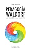  Pedagogía Waldorf: Una educación hacia la libertad