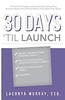 30 Days 'Til Launch: A Checklist of Legal and Business Basics Every New Business Owner Should Know Before Opening Their Doors 0692425373 Book Cover