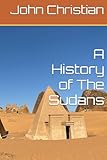 A History of The Sudans - John Christian 