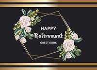Happy Retirement Guest Book : Retirement Keepsake Message Book, Retirement Autograph Book, Well Wishes Memory Book, Keepsake Memory Book, Visitor Sign in Book, Decorations for Retirement Party 1677448423 Book Cover