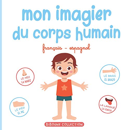 Mon imagier du corps humain: Livre éducatif pour faire découvrir aux tout-petits les parties du corps en français et en espagnol