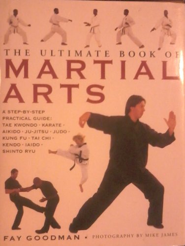 Télécharger The Ultimate Book of Martial Arts [Hardcover] [Jan 01, 2001] Goodman, Fay; photography by Mike James Francais PDF