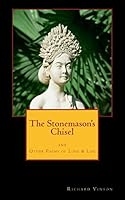 The Stonemason's Chisel: and Other Poems of Love & Life 1507840578 Book Cover