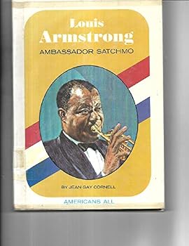 Louis Armstrong, Ambassador Satchmo. (Americans All)
