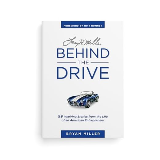 Larry H. Miller - Behind the Drive: 99 Inspiring Stories from the Life of an American Entrepreneur
