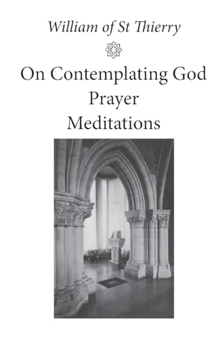 On Contemplating God, Prayer, Meditations (Cistercian Fathers Series) (Volume 3)