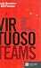 Virtuoso Teams: Lessons from teams that changed their worlds