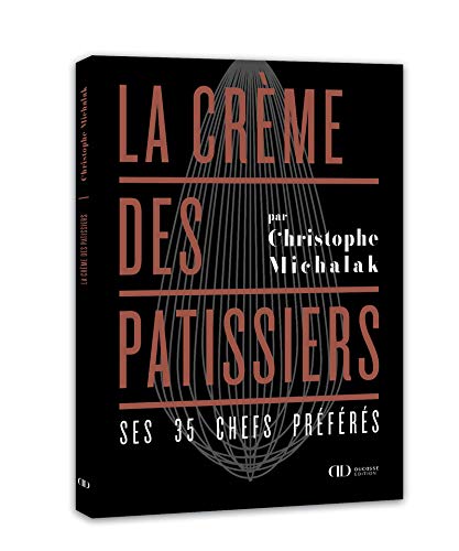 Télécharger La Crème des pâtissiers - Ses 35 chefs préférés Gratuit