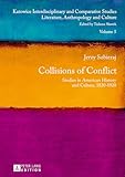 Collisions of Conflict: Studies in American History and Culture, 1820-1920 (Katowice Interdisciplinary and Comparative Studies)