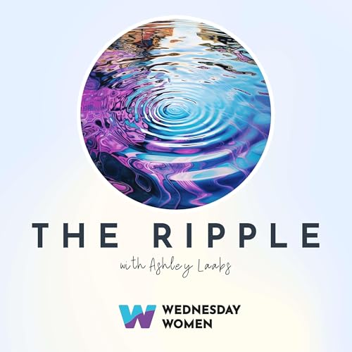 Couverture de The Ripple: A Podcast from Wednesday Women