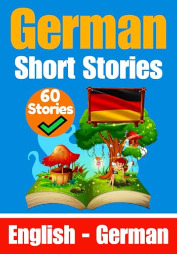 Short Stories in German | English and German Stories Side by Side: Learn the German Language (Books for Learning German)
